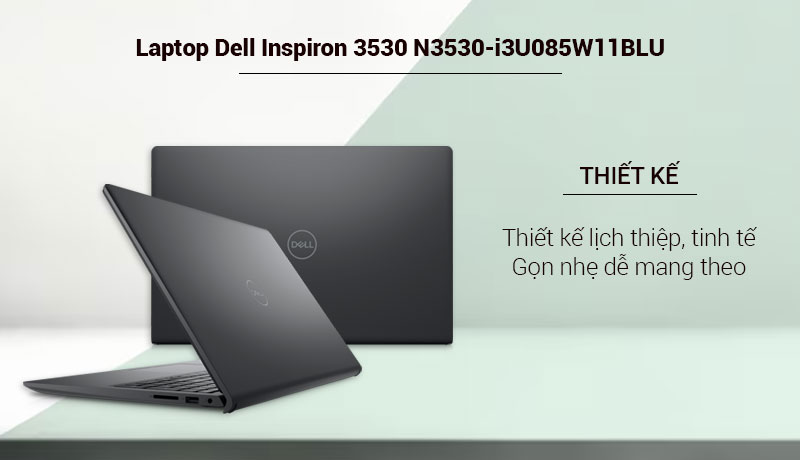 Dell Inspiron 3530 sở hữu thiết kế lịch thiệp, tinh tế. Gọn nhẹ dễ mang theo phù hợp đi học, đi làm, công tác, gặp khách hàng