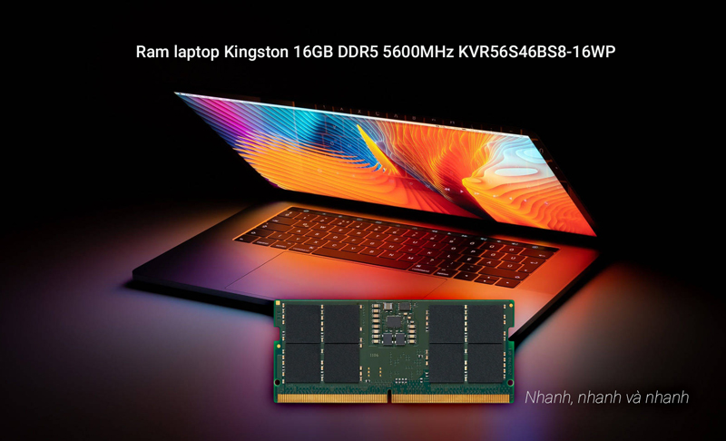 Ram laptop Kingston 16GB DDR5 5600MHz KVR56S46BS8-16WP phù hợp với laptop gaming, laptop thiết kế hoặc máy tính để bàn