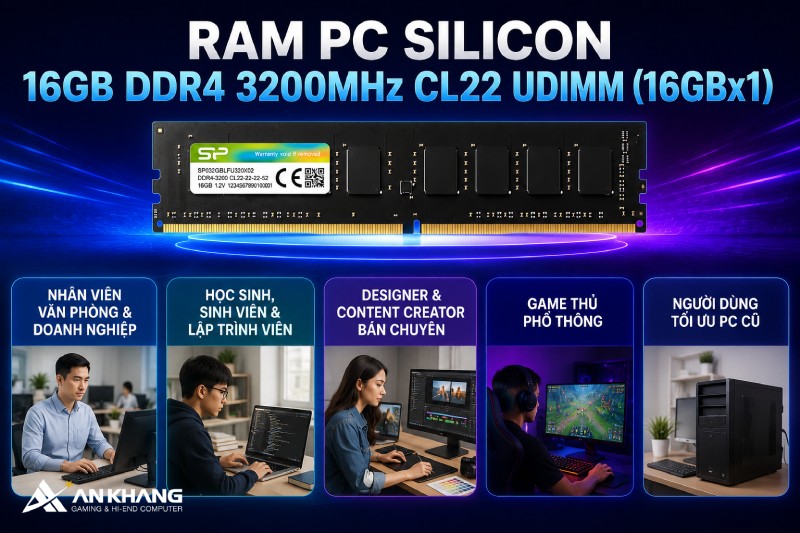 Ram PC Silicon 16GB DDR4 3200MHz CL22 UDIMM (16GBx1) đáp ứng tốt nhu cầu của nhiều đối tượng người dùng