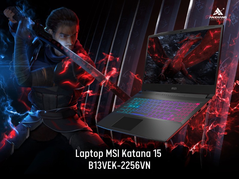 Laptop MSI Katana 15 B13VEK-2256VN - Laptop cấu hình cao dành cho game thủ và nhà sáng tạo nội dung