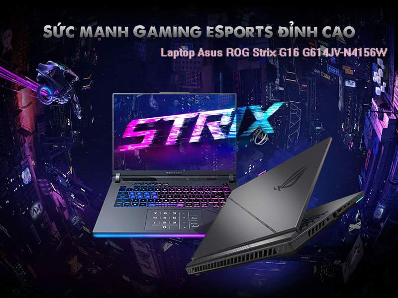 Laptop Asus ROG Strix G16 G614JV-N4156W – Sức mạnh gaming eSports đỉnh cao