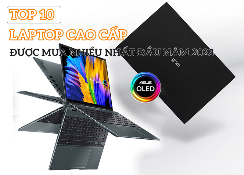 Top 10 Laptop Cao Cấp Bán Chạy Nhất Đầu Năm 2023 Tại An Khang Computer