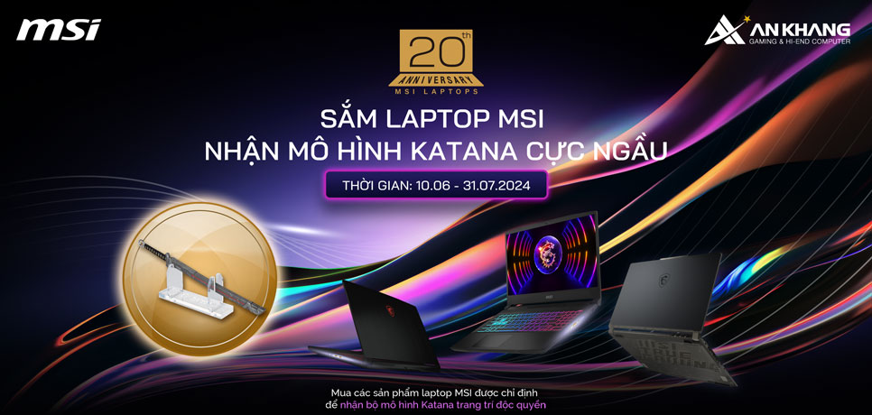 CTKM MSI: Kỷ niệm 20 năm laptop MSI - Tặng kiếm Katana