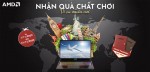 CTKM AMD: NHẬN QUÀ CHẤT CHƠI - VI VU MUÔN NƠI