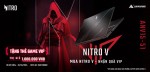 CTKM Acer: MUA GAMING NITRO V NHẬN QUÀ VIP TRỊ GIÁ 1 TRIỆU ĐỒNG