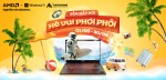 CTKM AMD: SẮM MÁY MỚI - HÈ VUI PHƠI PHỚI