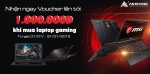 Mua máy Gaming – Nhận ngay Voucher tiền mặt lên đến 1.000.000VNĐ