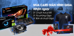 Mua Card màn hình Giga nhận ngay Quà Khủng