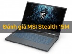Đánh giá MSI Stealth 15M