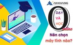 Dạy và học Online nên chọn máy tính nào?