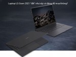 Laptop LG Gram 2021 đắt như vậy có đáng để mua không?