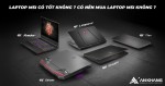 Laptop MSI có tốt không? Có nên mua laptop MSI không? 