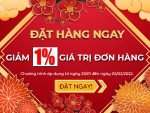 Đặt hàng ngay - Giảm 1% giá trị đơn hàng