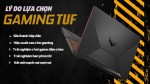 ASUS TUF Gaming 2022 – ĐIỂM MẠNH VÀ TIÊU CHUẨN LỰA CHỌN
