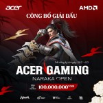 CÔNG BỐ GIẢI ĐẤU ACER GAMING NARAKA OPEN