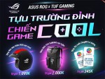 TỰU TRƯỜNG ĐỈNH – CHIẾN GAME COOL CÙNG ASUS ROG X TUF GAMING