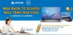 CTKM Dell: MÙA BACK TO SCHOOL, DELL TẶNG QUÀ COOL