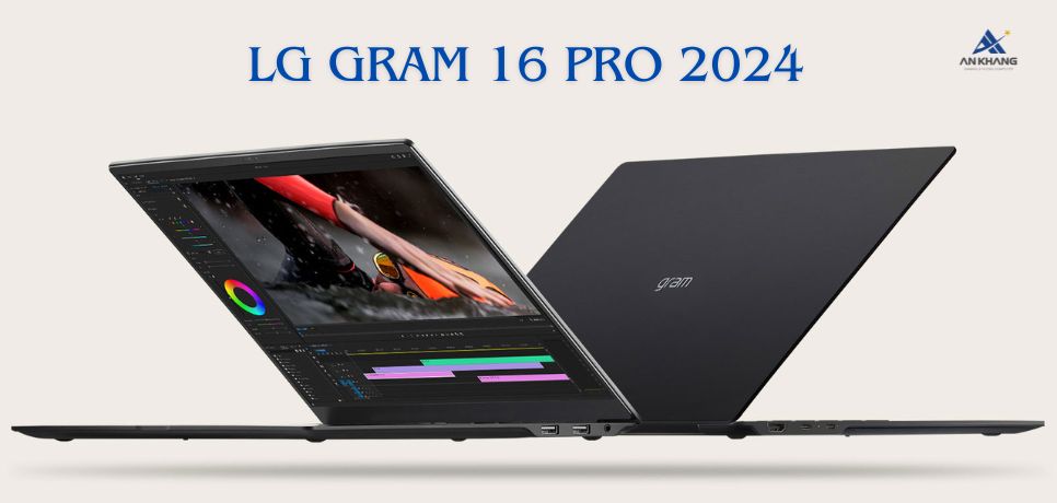 LG Gram 16 Pro 2024 - Laptop Siêu Mỏng, Siêu Nhẹ, Hiệu Suất AI Đột Phá