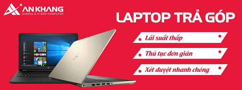 Mua laptop trả góp không cần thẻ Visa tại An Khang