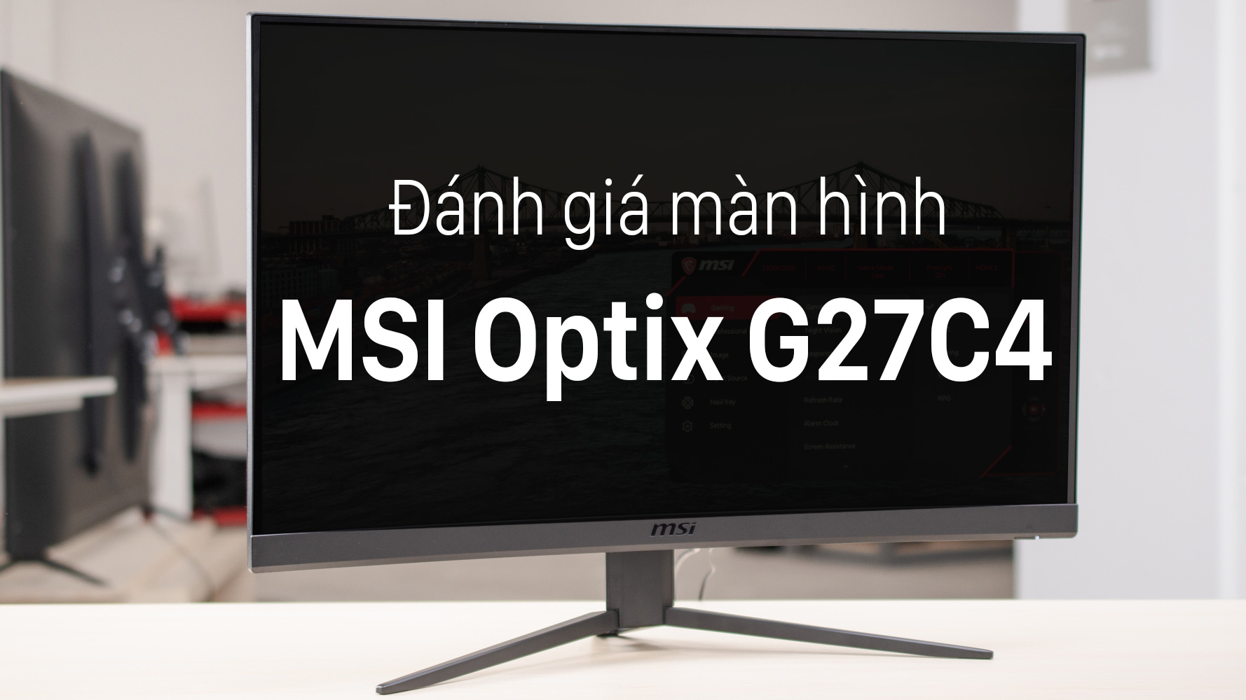 Đánh giá màn hình MSI Optix G27C4