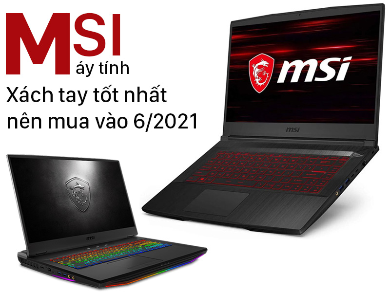 Máy tính xách tay MSI tốt nhất nên mua vào tháng 6 năm 2021: GS66 Stealth, Prestige 14 EVO, v.v.