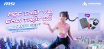 CTKM MSI: HỌC THẬT VUI - CHƠI THẬT ĐÃ