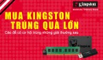  [CTKM] MUA KINGSTON - TRÚNG QUÀ LỚN