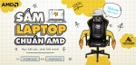 CTKM AMD: SẮM LAPTOP CHUẨN AMD - HỌC HẾT SỨC, CHƠI HẾT MÌNH